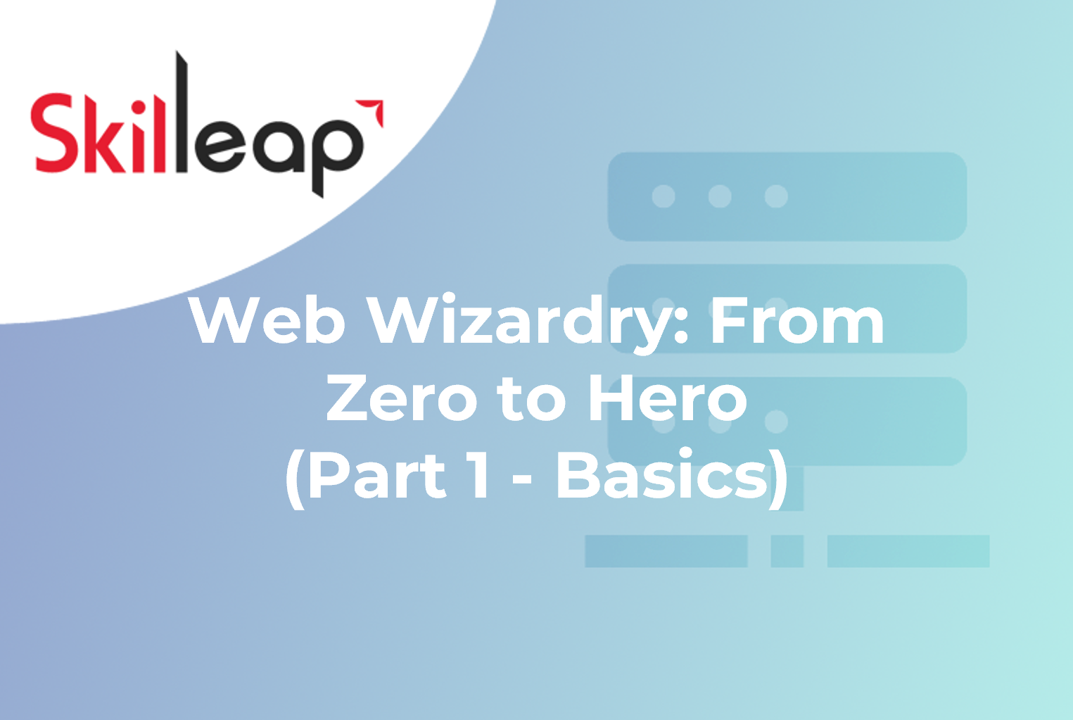 Web Wizardry: From Zero to Hero (Part 1 - Basics)